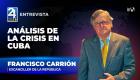 'La situación es demasiado grave como para considerarla coyuntural, ha pasado a ser estructural', Francisco Carrión, excanciller de la República, sobre la crisis cubana.