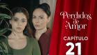 Perdidos de Amor | Capítulo 21 | Teleamazonas