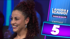 Programa 5 ¡Ahora Caigo! Nadie se salva