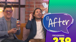 Programa 239 | El After | 26/05/2026