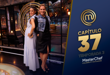 Capítulo 37 de MasterChef Celebrity Ecuador