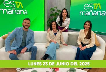 esTAmañana programa del lunes 23 de junio del 2025