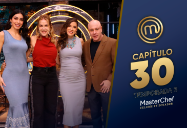 Capítulo 30 de MasterChef Celebrity Ecuador