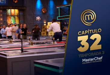 Capítulo 32 de MasterChef Celebrity Ecuador