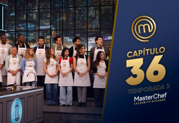 Capítulo 36 de MasterChef Celebrity Ecuador