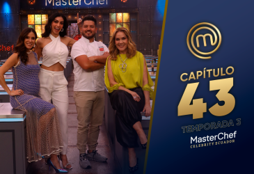 Capítulo 43 de MasterChef Celebrity Ecuador.