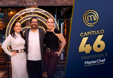 capítulo 46 de MasterChef Celebrity Ecuador