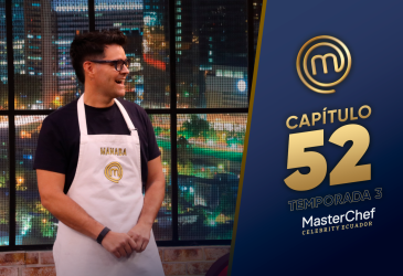 Capítulo 52 de MasterChef Celebrity Ecuador.