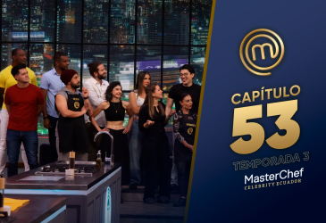 Capítulo 53 de MasterChef Celebrity Ecuador.