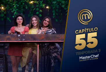 Capítulo 55 de MasterChef Celebrity Ecuador.