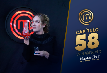 Capítulo 58 de MasterChef Celebrity Ecuador.