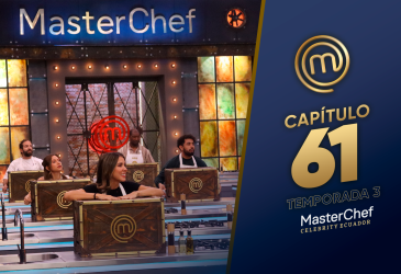 Capítulo 61 de MasterChef Celebrity Ecuador.