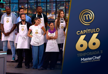 Capítulo 66 de MasterChef Celebrity Ecuador.
