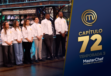 Capítulo 72 de MasterChef Celebrity Ecuador.