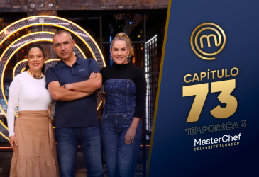 Capítulo 73 de MasterChef Celebrity Ecuador.