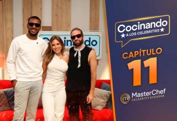 Capítulo 11 de MasterChef Celebrity Ecuador.