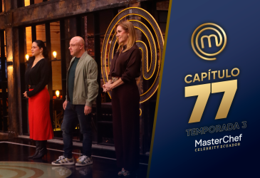 Capítulo 77 de MasterChef Celebrity Ecuador.