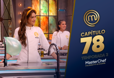 Capítulo 78 de MasterChef Cekebrity Ecuador