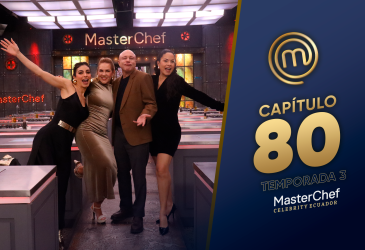 Capíulo 80 de MasterChef Celebrity Ecuador