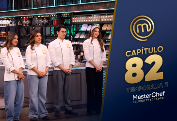 Capítulo 82 de MasterChef Celebrity Ecuador