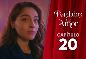 Perdidos de Amor, capítulo 20