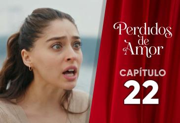 Perdidos de Amor | Capítulo 22 | Teleamazonas