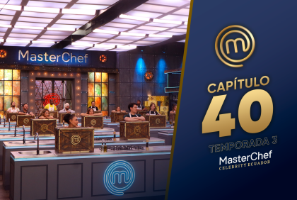 Capítulo 40 de MasterChef Celebrity Ecuador