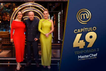 Capítulo 49 de MasterChef Celebrity Ecuador
