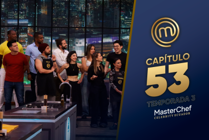 Capítulo 53 de MasterChef Celebrity Ecuador.