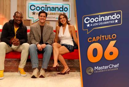 Capítulo 6 de Cocinando a los Celebrities