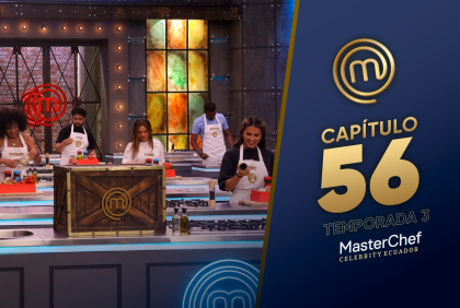 Capítulo 56 de MasterChef Celebrity Ecuador