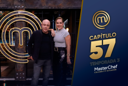 Capítulo 57 de MasterChef Celebrity Ecuador.