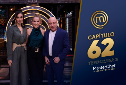 Capítulo 62 de MasterChef Celebrity Ecuador.