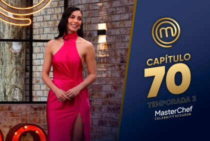 Capítulo 70 de MasterChef Celebrity Ecuador.