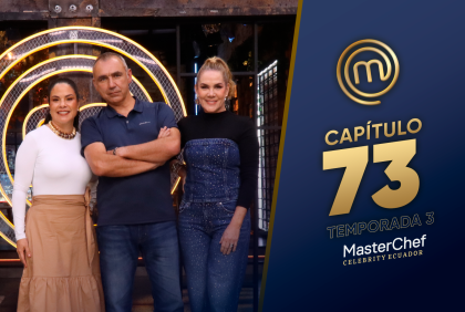 Capítulo 73 de MasterChef Celebrity Ecuador.