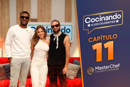 Capítulo 11 de MasterChef Celebrity Ecuador.
