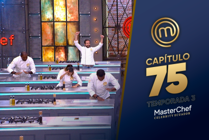 Capítulo 75 de MasterChef Celebrity Ecuador.
