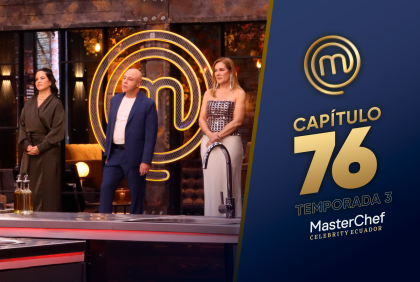 Capítulo 76 de MasterChef Celebrity Ecuador.