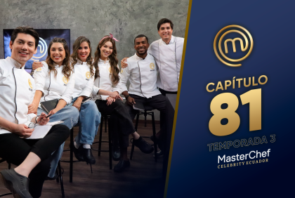 Capítulo 81 de MasterChef Celebrity Ecuador