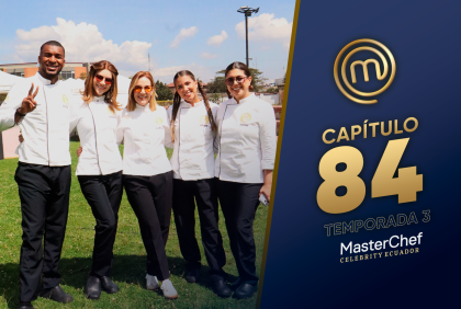 Capítulo 84 de MasterChef Celebrity Ecuador