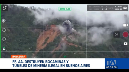 En la parroquia de Buenos Aires, cantón Urcuquí, provincia de Imbabura, la mañana de este lunes se destruyeron bocaminas y túneles utilizados para la minería ilegal en la zona. Además, se retomó el control militar de las montañas y sus alrededores.

Un reportaje de David Vizcaíno