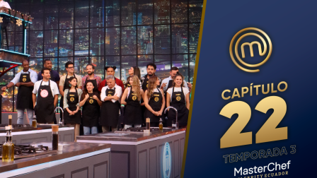 Capítulo 22 de MasterChef Celebrity Ecuador