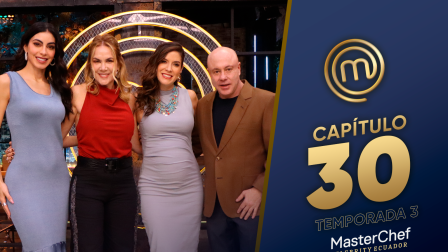 Capítulo 30 de MasterChef Celebrity Ecuador