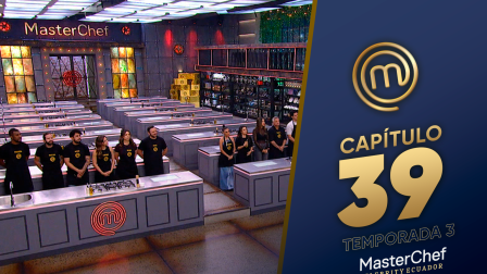 Capítulo 39 de MasterChef Celebrity Ecuador