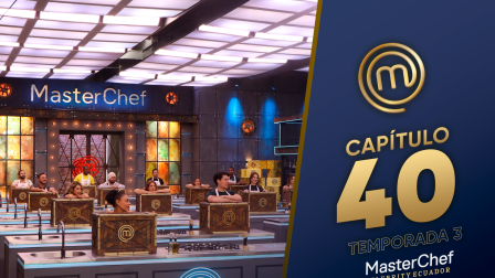 Capítulo 40 de MasterChef Celebrity Ecuador