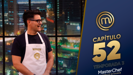 Capítulo 52 de MasterChef Celebrity Ecuador.