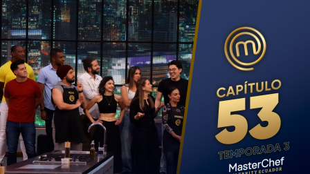 Capítulo 53 de MasterChef Celebrity Ecuador.