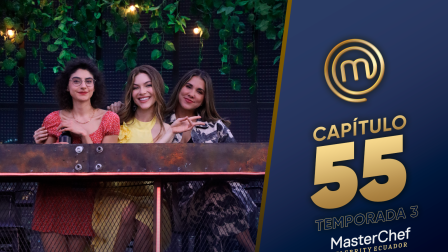 Capítulo 55 de MasterChef Celebrity Ecuador.