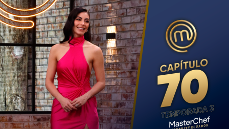 Capítulo 70 de MasterChef Celebrity Ecuador.
