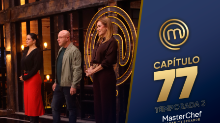 Capítulo 77 de MasterChef Celebrity Ecuador.